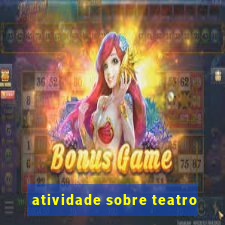 atividade sobre teatro